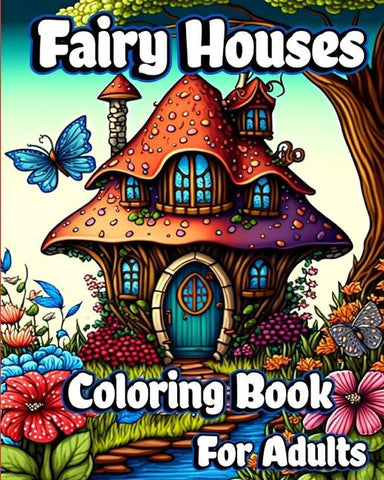 Fairy Houses Coloring Book for Adults