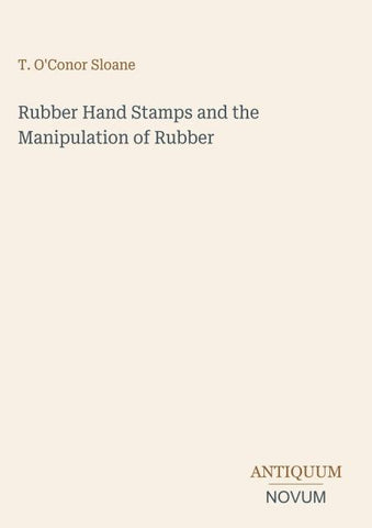 Rubber Hand Stamps and the Manipulation of Rubber