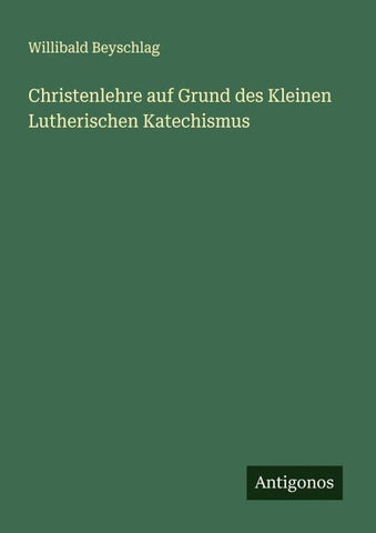 Christenlehre auf Grund des Kleinen Lutherischen Katechismus