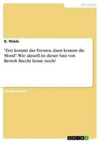 "Erst kommt das Fressen, dann kommt die Moral". Wie aktuell ist dieser Satz von Bertolt Brecht heute noch?