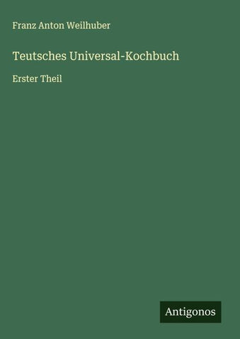 Teutsches Universal-Kochbuch