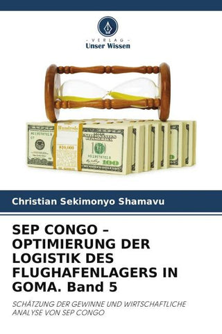 SEP CONGO - OPTIMIERUNG DER LOGISTIK DES FLUGHAFENLAGERS IN GOMA. Band 5