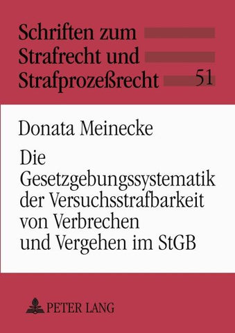 Die Gesetzgebungssystematik der Versuchsstrafbarkeit von Verbrechen und Vergehen im StGB