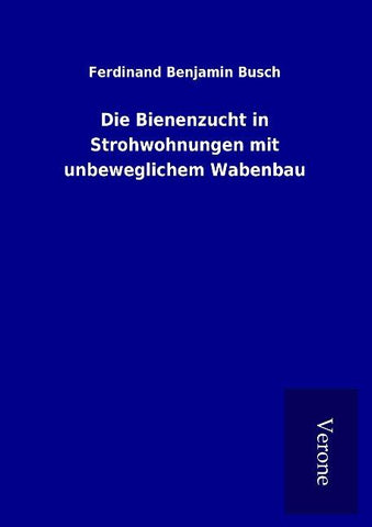 Die Bienenzucht in Strohwohnungen mit unbeweglichem Wabenbau