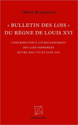 "Bulletin des lois" du règne de Louis XVI