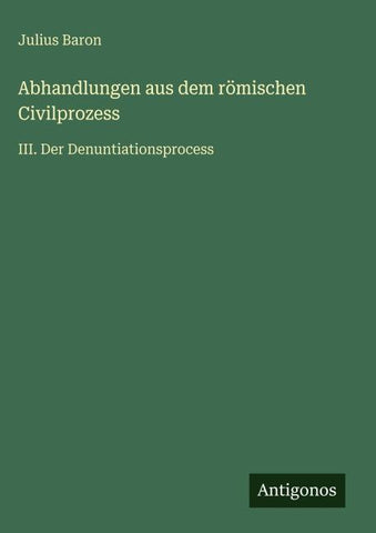 Abhandlungen aus dem römischen Civilprozess