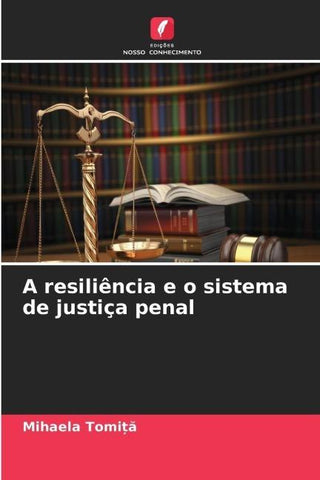 A resiliência e o sistema de justiça penal