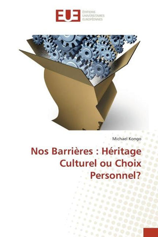 Nos Barrières : Héritage Culturel ou Choix Personnel?
