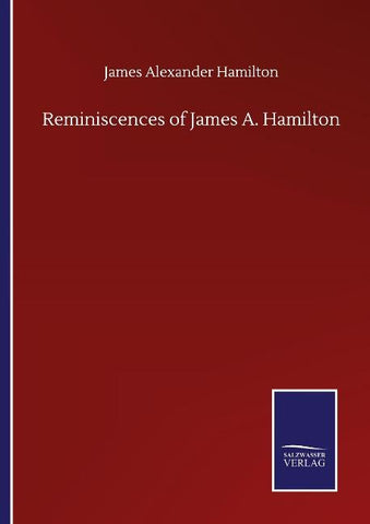 Reminiscences of James A. Hamilton