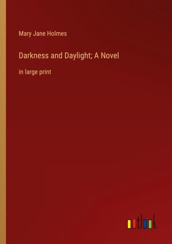 Darkness and Daylight; A Novel