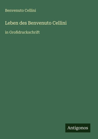 Leben des Benvenuto Cellini