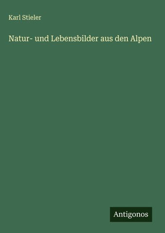 Natur- und Lebensbilder aus den Alpen