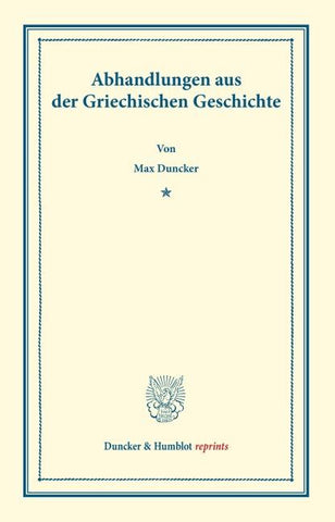 Abhandlungen aus der Griechischen Geschichte. Mit einem Vorwort von Adolf Kirchhoff.