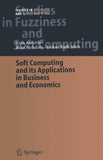 Soft Computing and its Applications in Business and Economics