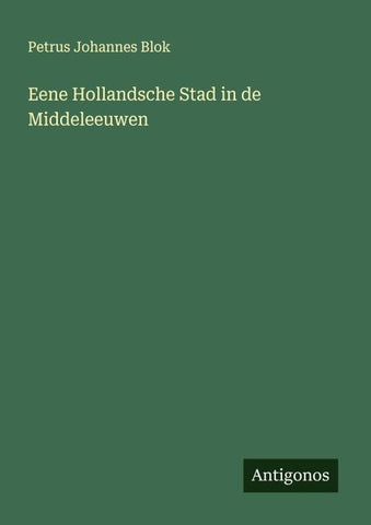 Eene Hollandsche Stad in de Middeleeuwen