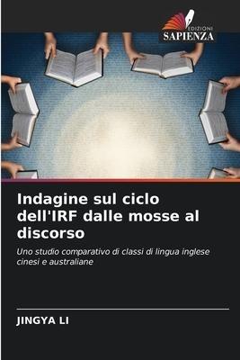 Indagine sul ciclo dell'IRF dalle mosse al discorso