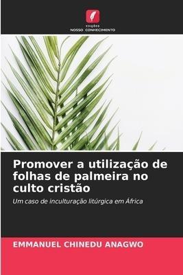 Promover a utilização de folhas de palmeira no culto cristão