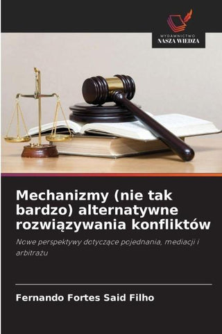 Mechanizmy (nie tak bardzo) alternatywne rozwi¿zywania konfliktów