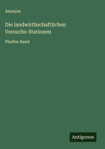 Die landwirthschaftlichen Versuchs-Stationen
