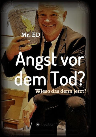 Angst vor dem Tod? Wieso das denn jetzt?