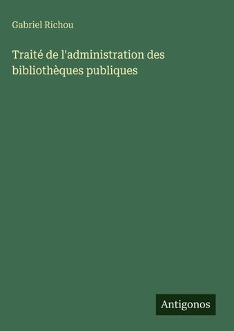 Traité de l'administration des bibliothèques publiques