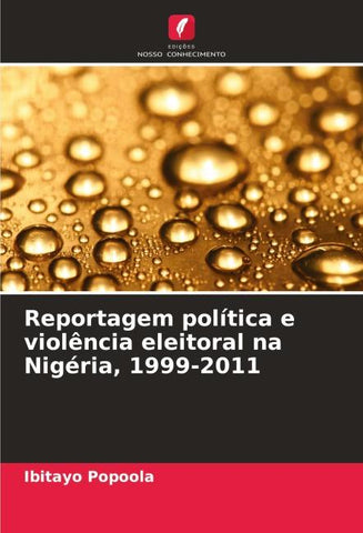 Reportagem política e violência eleitoral na Nigéria, 1999-2011