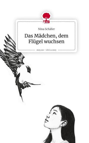 Das Mädchen, dem Flügel wuchsen. Life is a Story - story.one
