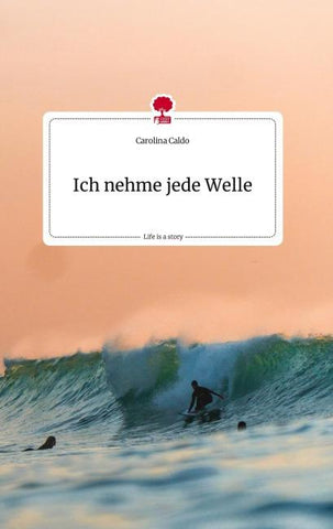 Ich nehme jede Welle. Life is a Story - story.one