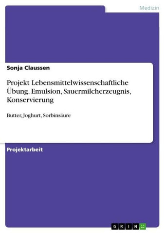 Projekt Lebensmittelwissenschaftliche Übung. Emulsion, Sauermilcherzeugnis, Konservierung
