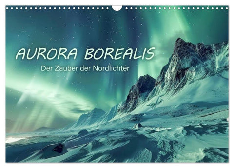 Aurora Borealis - Der Zauber der Nordlichter (Wandkalender 2026 DIN A3 quer), CALVENDO Monatskalender