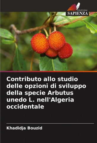 Contributo allo studio delle opzioni di sviluppo della specie Arbutus unedo L. nell'Algeria occidentale