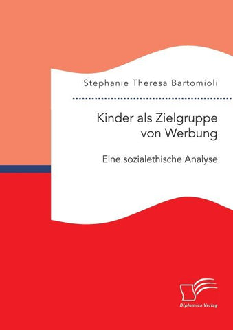Kinder als Zielgruppe von Werbung: Eine sozialethische Analyse