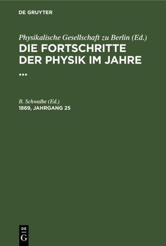 Die Fortschritte der Physik im Jahre ... / Die Fortschritte der Physik im Jahre .... 1869, Jahrgang 25