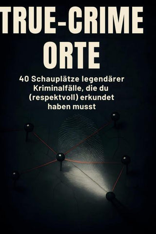True-Crime-Orte