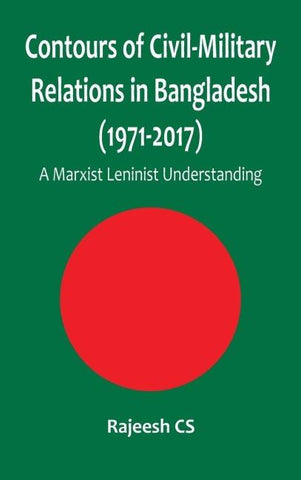 Contours of Civil-Military Relations in Bangladesh (1971-2017)