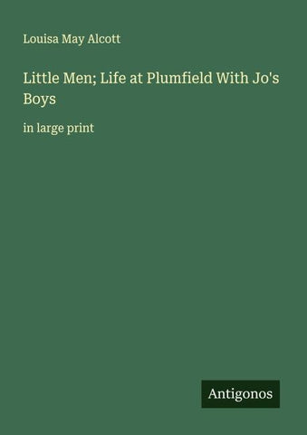 Little Men; Life at Plumfield With Jo's Boys