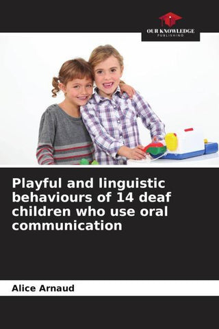 Playful and linguistic behaviours of 14 deaf children who use oral communication