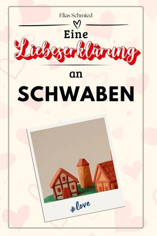 Eine Liebeserklärung an Schwaben
