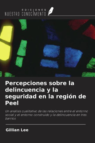 Percepciones sobre la delincuencia y la seguridad en la región de Peel