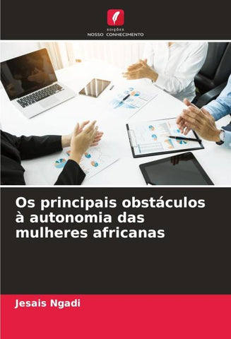 Os principais obstáculos à autonomia das mulheres africanas