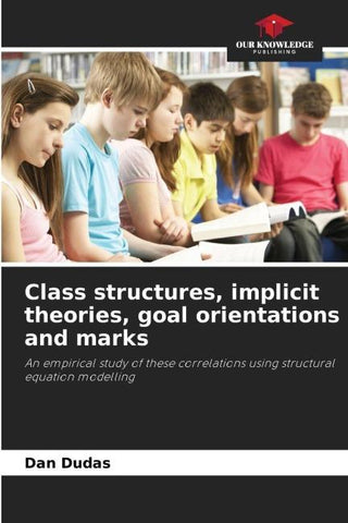 Class structures, implicit theories, goal orientations and marks