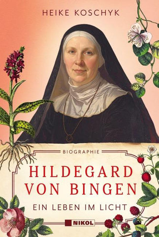 Hildegard von Bingen: Ein Leben im Licht