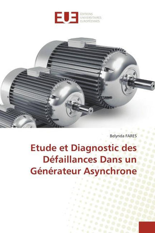 Etude et Diagnostic des Défaillances Dans un Générateur Asynchrone