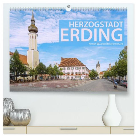 Herzogstadt Erding (hochwertiger Premium Wandkalender 2026 DIN A2 quer), Kunstdruck in Hochglanz