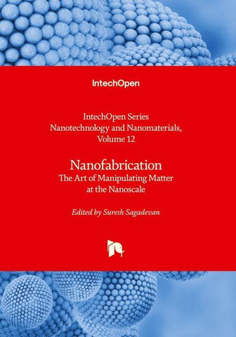 Nanofabrication - The Art of Manipulating Matter at the Nanoscale