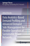 Data Analytics-Based Demand Profiling and Advanced Demand Side Management for Flexible Operation of Sustainable Power Networks