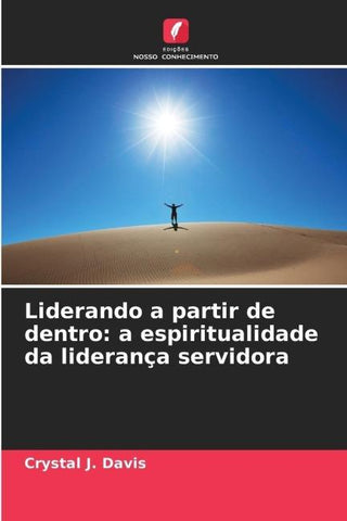Liderando a partir de dentro: a espiritualidade da liderança servidora