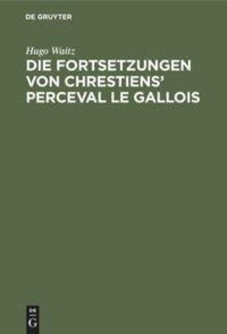 Die Fortsetzungen von Chrestiens' Perceval le Gallois