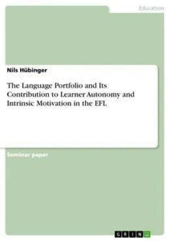 The Language Portfolio and Its Contribution to Learner Autonomy and Intrinsic Motivation in the EFL