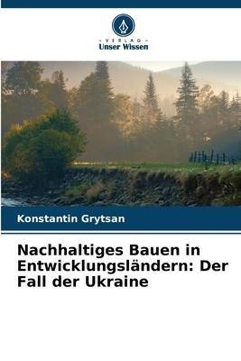 Nachhaltiges Bauen in Entwicklungsländern: Der Fall der Ukraine